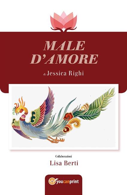 Male d'amore - Lisa Berti,Jessica Righi - ebook
