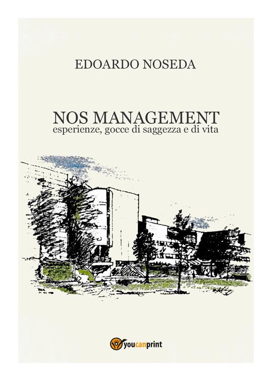 NOS management. Esperienze, gocce di saggezza e di vita - Edoardo Noseda - copertina