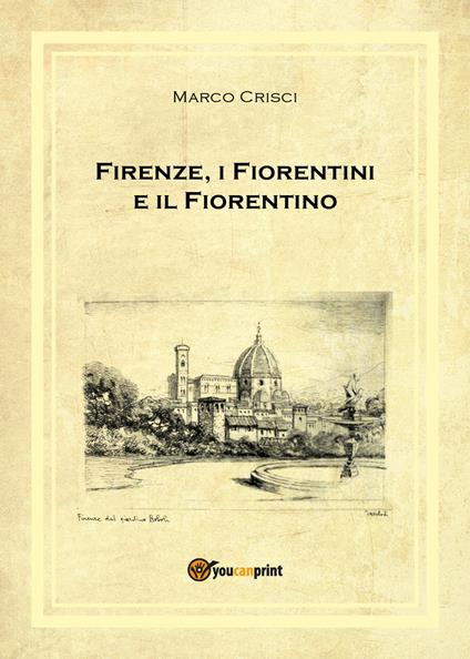 Firenze, i fiorentini e il fiorentino - Marco Crisci - copertina