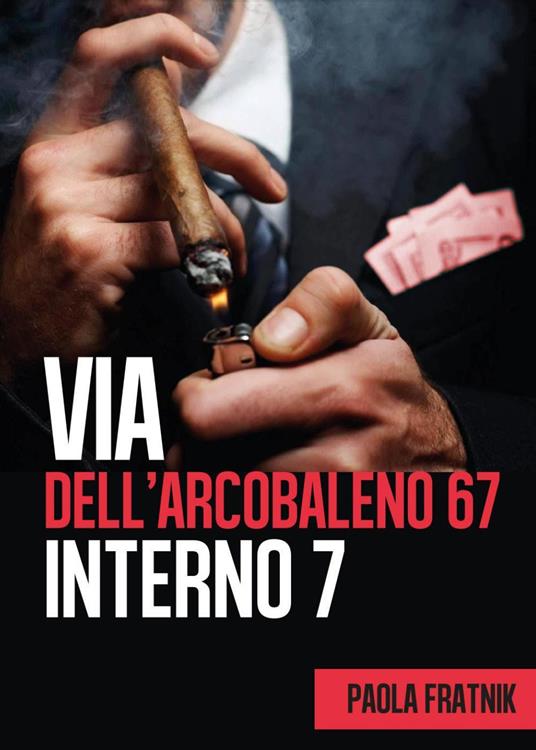Via dell'Arcobaleno 67 Interno 7 - Paola Fratnik - copertina