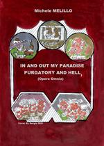 In and out my paradise, purgatory and hell (opera omnia). Ediz. italiana