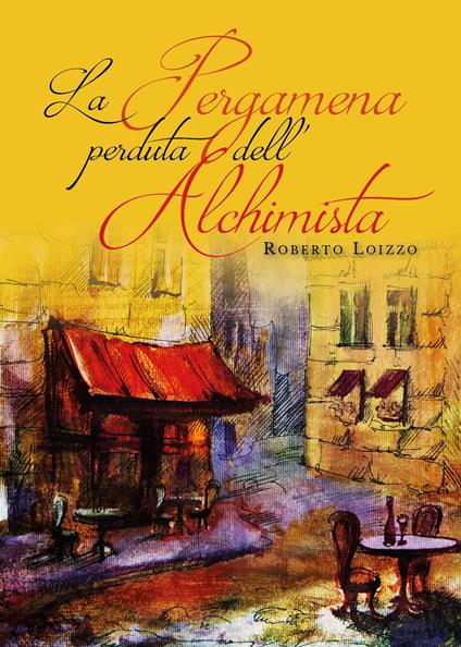 La pergamena perduta dell'alchimista - Roberto Loizzo - copertina