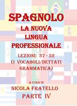 Spagnolo. La nuova lingua professionale. Vol. 4: Lezioni 37-52.
