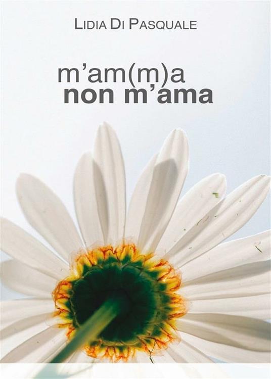 M'am(m)a non m'ama - Lidia Di Pasquale - ebook