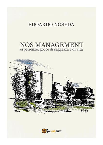 NOS management. Esperienze, gocce di saggezza e di vita - Edoardo Noseda - ebook