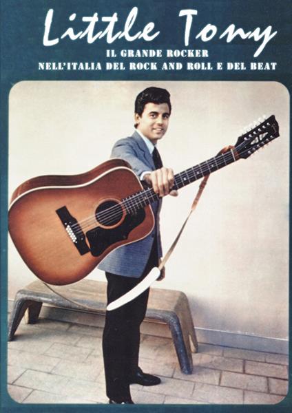 Little Tony. Il grande rocker nell'Italia del rock and roll e del beat. Ediz. a colori - copertina