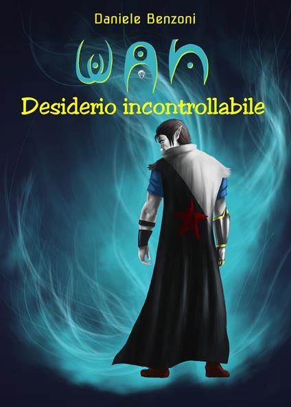 Desiderio incontrollabile. Wan - Daniele Benzoni - copertina