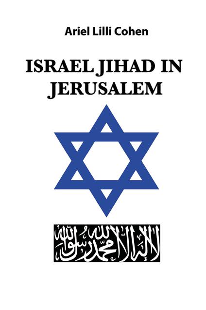 Israel Jihad in Jerusalem. Ediz. italiana - Ariel Lilli Cohen - copertina