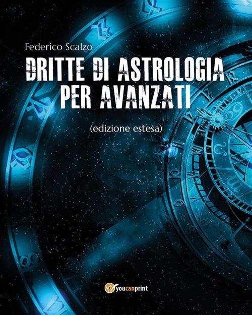 Dritte di astrologia per avanzati - Federico Scalzo - ebook