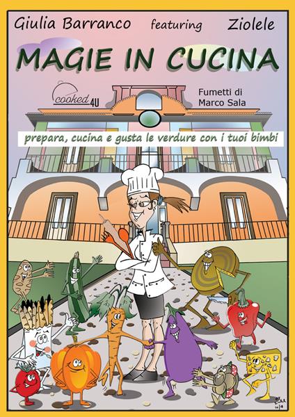 Magie in cucina. Prepara, cucina e gusta le verdure con i tuoi bimbi - Giulia Barranco - copertina