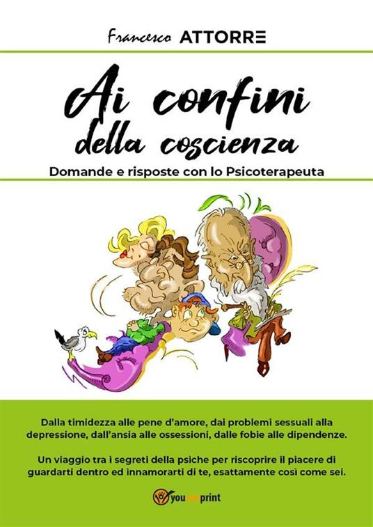 Ai confini della coscienza. Domande e risposte con lo psicoterapeuta - Francesco Attorre - ebook