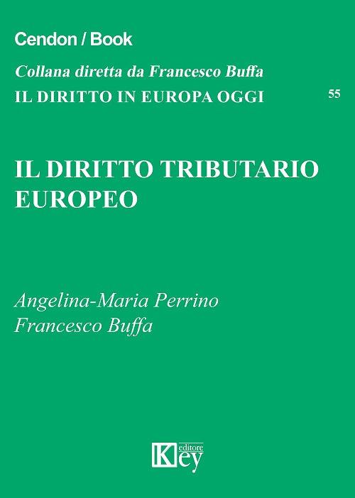 Il diritto tributario europeo - Angelina-Maria Perrino,Francesco Buffa - copertina