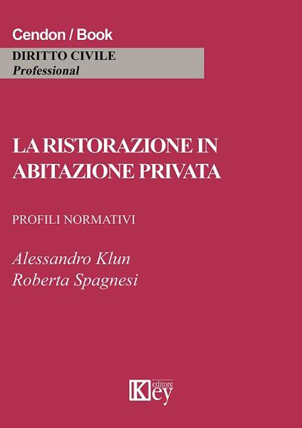 La ristorazione in abitazione privata. Profili normativi - Alessandro Klun,Roberta Spagnesi - copertina