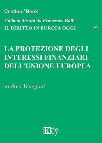 La protezione degli interessi finanziari dell’Unione Europea - Andrea Venegoni - ebook