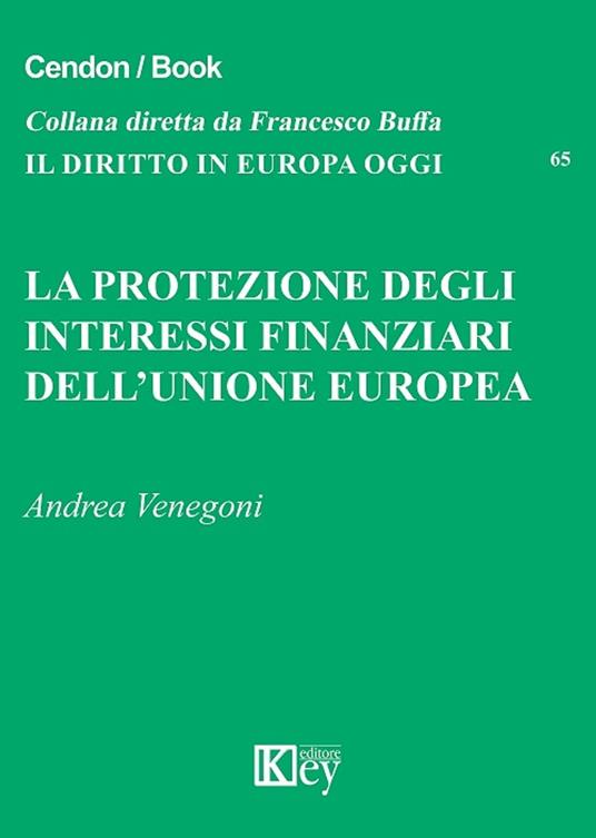 La protezione degli interessi finanziari dell’Unione Europea - Andrea Venegoni - ebook