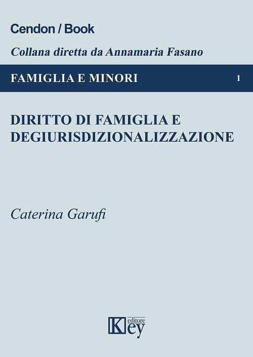 Diritto di famiglia e degiurisdizionalizzazione - Caterina Garufi - copertina