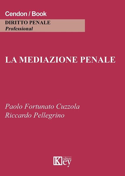 La mediazione penale - Paolo Fortunato Cuzzola,R. Pellegrino - copertina