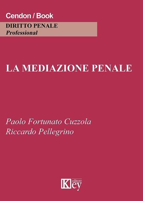 La mediazione penale - Paolo Fortunato Cuzzola,R. Pellegrino - copertina