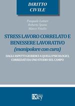 Stress lavoro correlato e benessere lavorativo (manipolare con cura). Dagli aspetti giuridici a quelli psicologici, corredati da uno studio sul campo