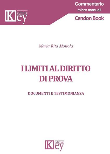 I limiti al diritto di prova. Documenti e testimonianza - Maria Rita Mottola - copertina