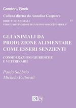 Gli animali da produzione alimentare come esseri senzienti Considerazioni giuridiche e veterinarie