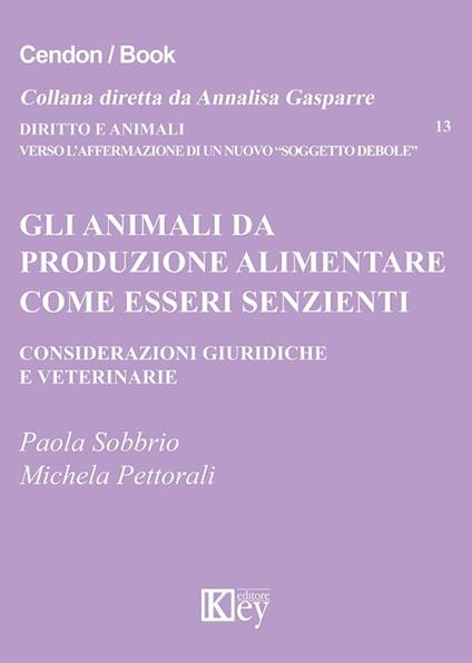 Gli animali da produzione alimentare come esseri senzienti - Michela Pettorali,Paola Sobbrio - ebook