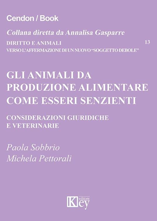 Gli animali da produzione alimentare come esseri senzienti - Michela Pettorali,Paola Sobbrio - ebook
