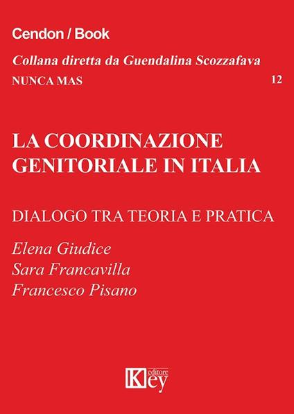 La coordinazione genitoriale in Italia. Dialogo tra teoria e pratica - Francesco Pisano,Elena Giudice,Sara Francavilla - copertina
