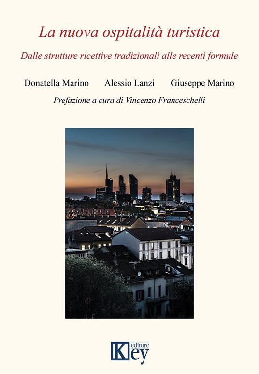 La nuova ospitalità turistica. Dalle strutture ricettive tradizionali alle recenti formule - Donatella Marino,Alessio Lanzi,Giuseppe Marino - copertina