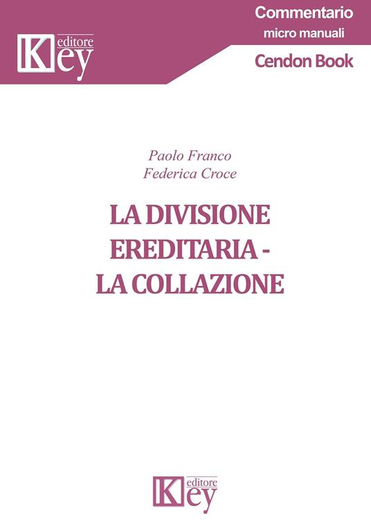 La divisione ereditaria. La collazione - Paolo Franco,Federica Croce - copertina
