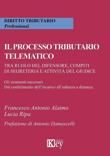 Il processo tributario telematico - Francesco Antonio Alaimo,Lucia Ripa - ebook