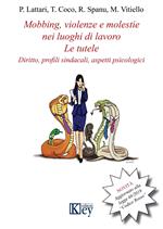 Mobbing, violenze e molestie nei luoghi di lavoro. Le tutele. Diritto, profili sindacali, aspetti psicologici