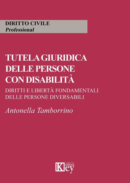 Tutela giuridica delle persone con disabilità. Diritti e libertà fondamentali delle persone diversabili - Antonella Tamborrino - copertina