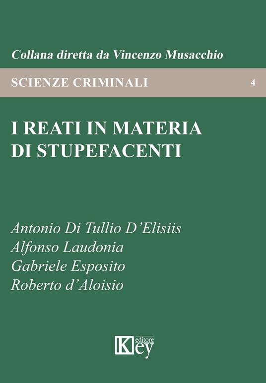 I reati in materia di stupefacenti - Roberto D'Aloisio,Antonio Di Tullio D'Elisiis,Gabriele Esposito,Alfonso Laudonia - ebook