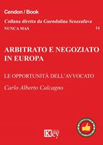 Arbitrato e negoziato in Europa. Le opportunità delll'avvocato