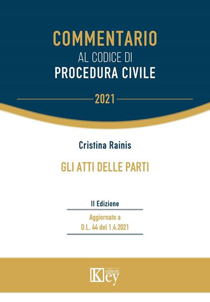 Gli atti delle parti. Commentario al codice di procedura civile - Cristina Rainis - copertina
