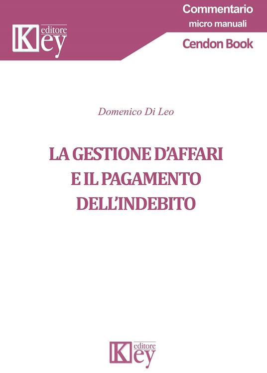 La gestione d'affari e il pagamento dell'indebito - Domenico Di Leo - copertina