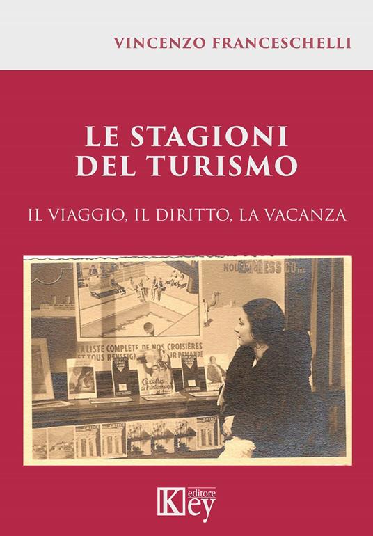 Le stagioni del turismo. Il viaggio, il diritto, la vacanza - Vincenzo Franceschelli - copertina