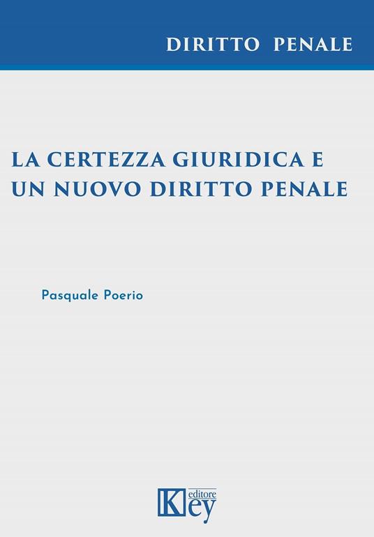 La certezza giuridica e un nuovo diritto penale - Pasquale Poerio - ebook