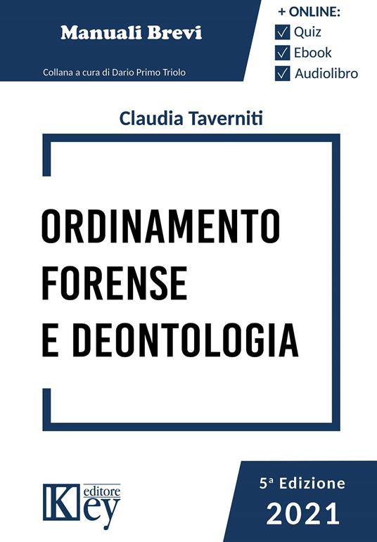Ordinamento forense e deontologia 2021. Con espansione online - Claudia Taverniti - copertina