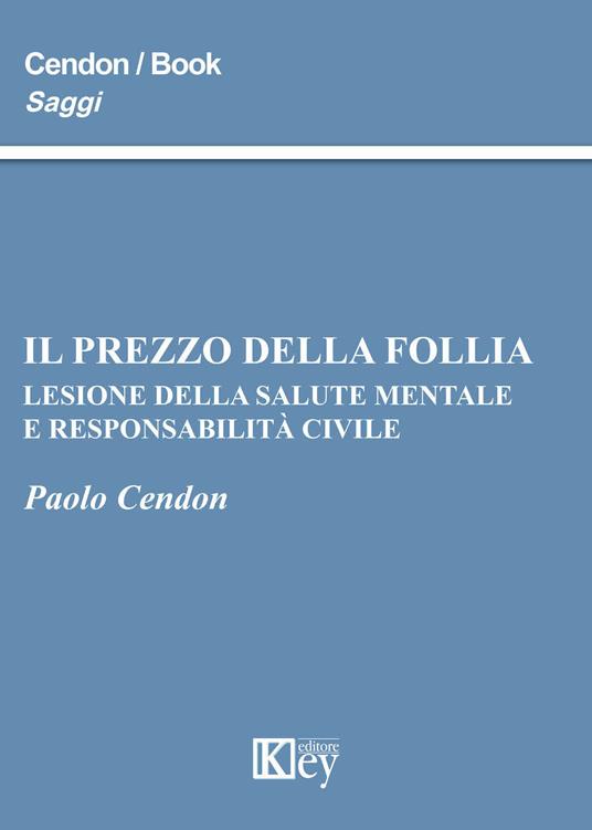 Il prezzo della follia. Lesione della salute mentale e responsabilità civile - Paolo Cendon - copertina