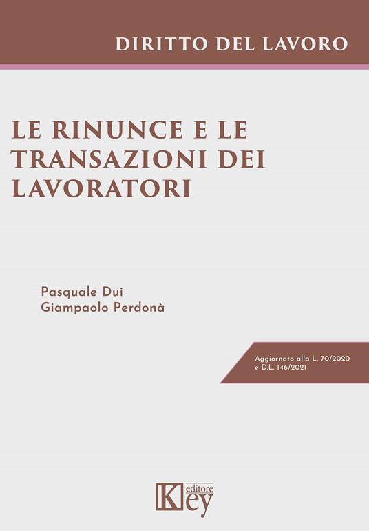 Le rinunce e le transazioni dei lavoratori - Pasquale Dui,Giampaolo Perdonà - copertina