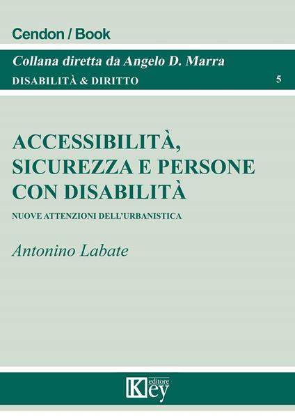 Accessibilità, sicurezza e persone con disabilità. Nuove attenzioni dell'urbanistica - copertina