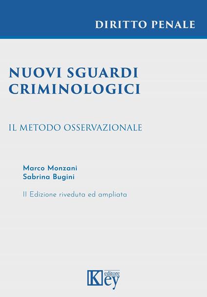 Nuovi sguardi criminologici. Il metodo osservazionale - Marco Monzani,Sabrina Bugini - copertina