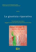 La giustizia riparativa. Tra principi normativi, legge N. 134 del 2021 ed esperienza concreta