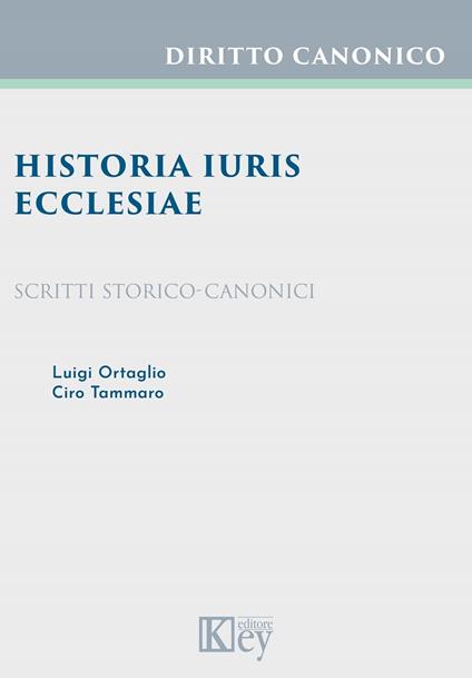 Historia iuris Ecclesiae - Luigi Ortaglio,Ciro Tammaro - ebook