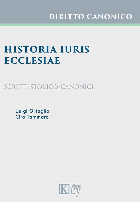 Historia iuris Ecclesiae - Luigi Ortaglio,Ciro Tammaro - ebook