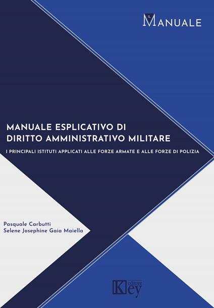 Manuale di diritto amministrativo militare - Pasquale Carbutti,Selene Josephine Gaia Maiella - ebook