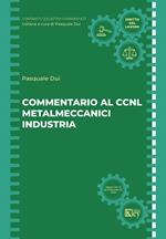Commentario al CCNL metalmeccanici industria