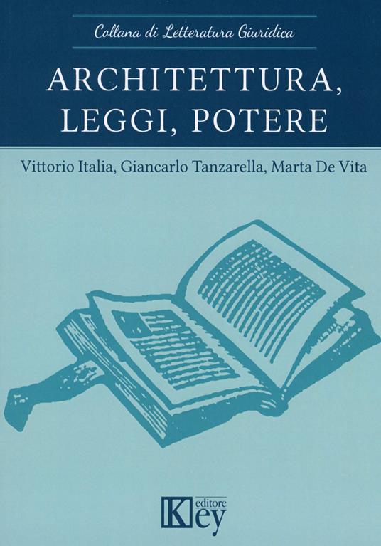 Architettura, leggi, potere - Vittorio Italia,Giancarlo Tanzarella,Marta De Vita - copertina